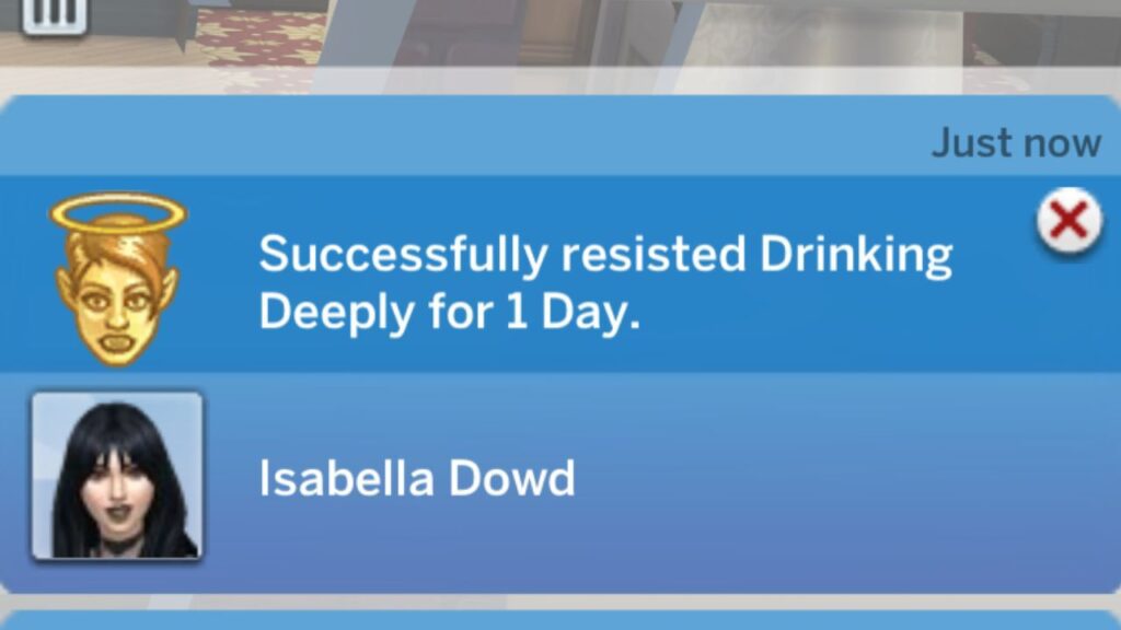 A screenshot from The Sims 4 showing the notification you get as you resist drinking deeply 